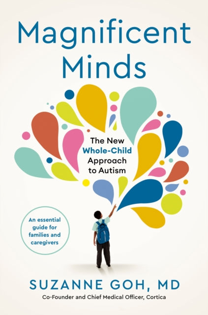 Magnificent Minds, The New Whole-Child Approach to Autism 9781785045103 Suzanne Goh