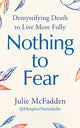 Nothing to Fear, Demystifying Death to Live More Fully 9781785045202 Julie McFadden
