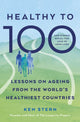Healthy to 100, Lessons from Five Countries That Have Transformed Healthy Ageing 9781785045332 Ken Stern