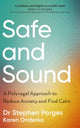 Safe and Sound, A Polyvagal Approach to Reduce Anxiety and Find Calm 9781785045516 Stephen W. Porges