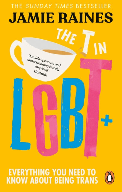 T in LGBT, Everything you need to know about being trans 9781785045523 Jamie Raines