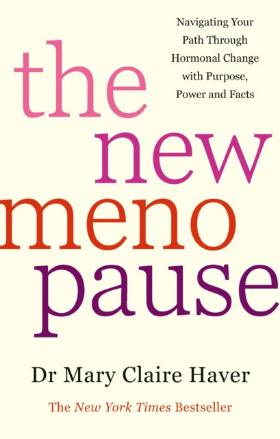 New Menopause, Navigating Your Path Through Hormonal Change with Purpose, Power and the Facts 9781785045530 Mary Claire Haver