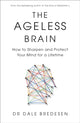 Ageless Brain, How to Sharpen and Protect Your Mind for a Lifetime 9781785045677 Dale Bredesen