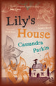 Book cover of: Lily's House. By: Cassandra Parkin