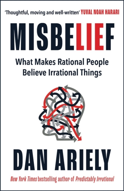 Misbelief, What Makes Rational People Believe Irrational Things 9781785120800 Dan Ariely