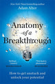 Anatomy of a Breakthrough, How to get unstuck and unlock your potential 9781785121593 Adam Alter