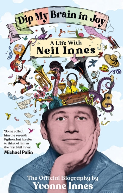Dip My Brain in Joy: A Life With Neil Innes, The Official Biography 9781785121692 Yvonne Innes
