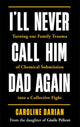 I'll Never Call Him Dad Again: By the daughter of Dominique Pelicot, Turning our family trauma of Chemical Submission into a collective fight 9781785125973 Caroline Darian