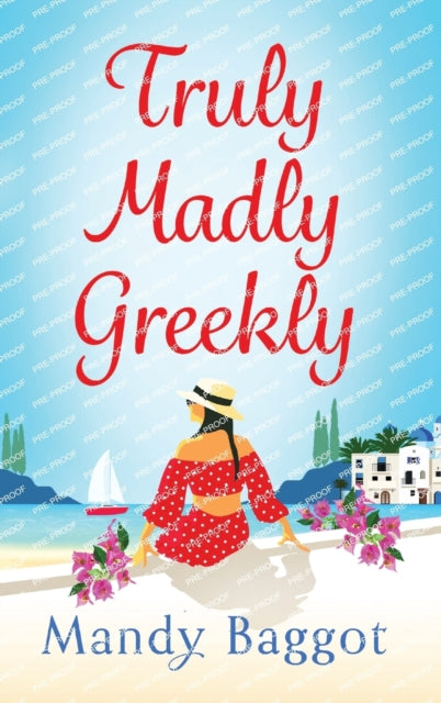 Truly, Madly, Greekly, The perfect romantic feel-good read from Mandy Baggot 9781785139383 Mandy Baggot