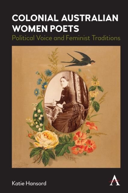 Book cover of: Colonial Australian Women Poets. By: Katie Hansord
