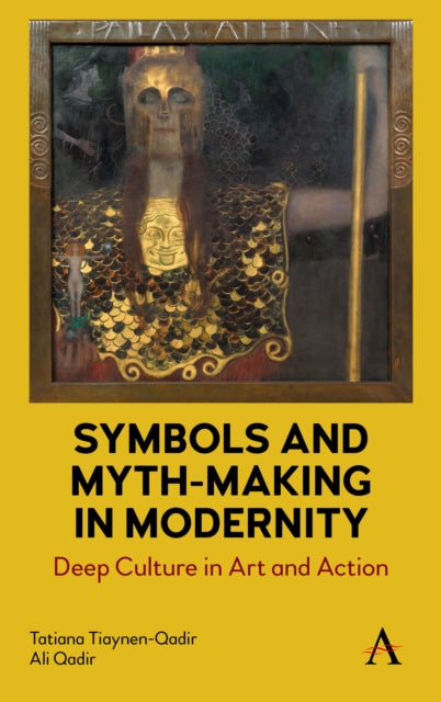 Book cover of: Symbols and Myth-Making in Modernity. By: Tatiana Tiaynen-Qadir
