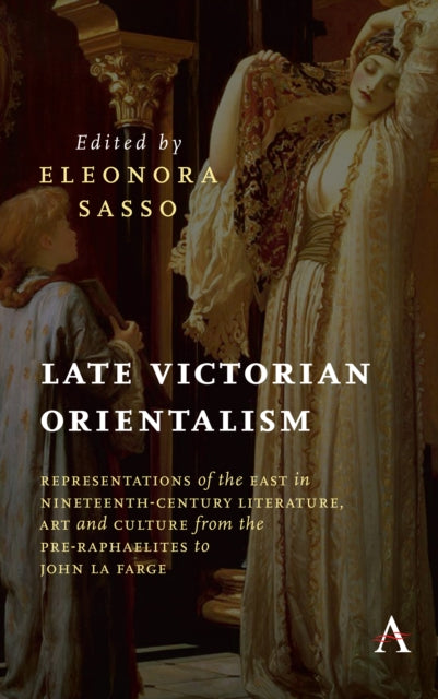 Book cover of: Late Victorian Orientalism. By: Eleonora Sasso