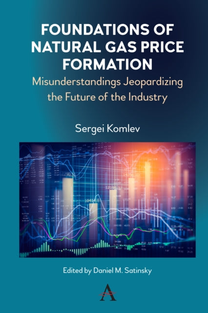Book cover of: Foundations of Natural Gas Price Formation. By: Sergei Komlev