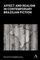 Book cover of: Affect and Realism in Contemporary Brazilian Fiction. By: Karl Erik Schollhammer
