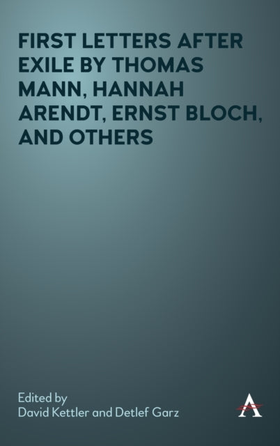 Book cover of: First Letters After Exile by Thomas Mann, Hannah Arendt, Ernst Bloch, and Others. By: David Kettler