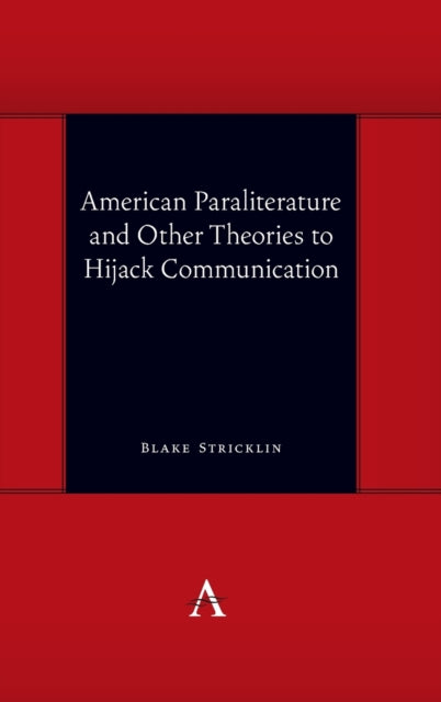 Book cover of: American Paraliterature and Other Theories to Hijack Communication. By: Blake Stricklin