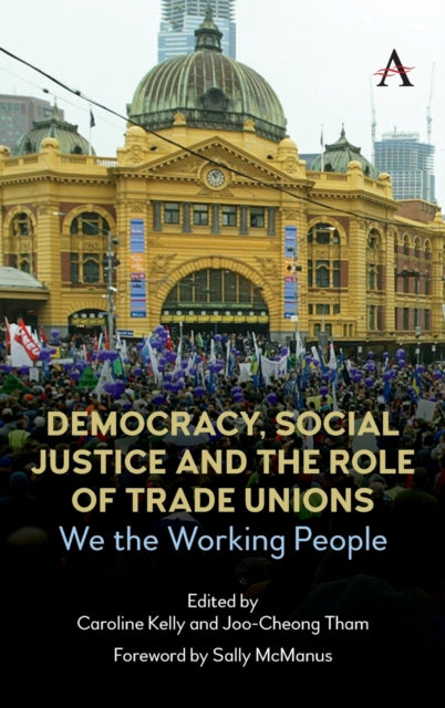 Book cover of: Democracy, Social Justice and the Role of Trade Unions. By: Joo-Cheong Tham