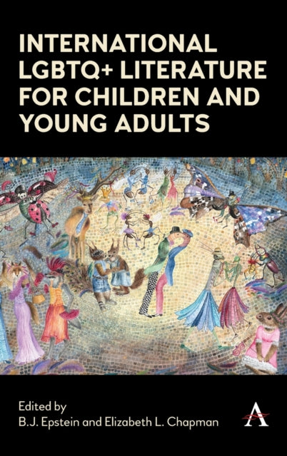 Book cover of: International LGBTQ+ Literature for Children and Young Adults. By: B. J. Epstein