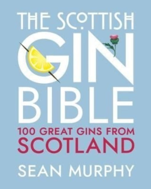 Book cover of: Scottish Gin Bible. By: Sean Murphy