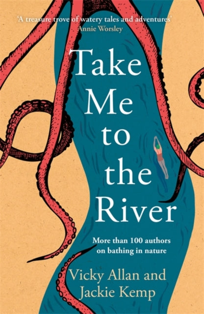 Take Me to the River, A selection of joyful, immersive and life-affirming writing about wild swimming 9781785306235 Vicky Allan