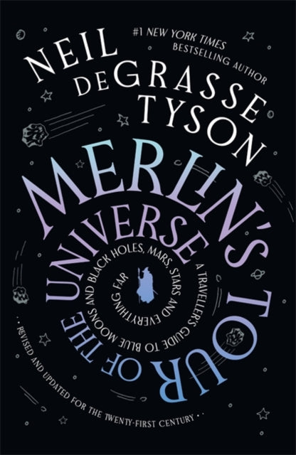 Merlin's Tour of the Universe, A Traveller's Guide to Blue Moons and Black Holes, Mars, Stars and Everything Far 9781785307621 Neil deGrasse Tyson