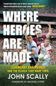 Book cover of: Where Heroes Are Made