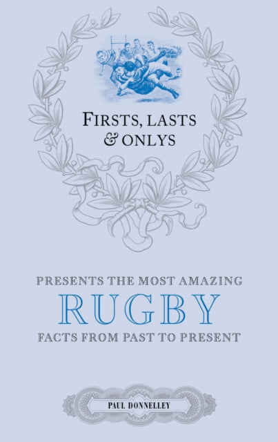 Book cover of: Firsts; Lasts and Onlys: Rugby. By: Paul Donnelley