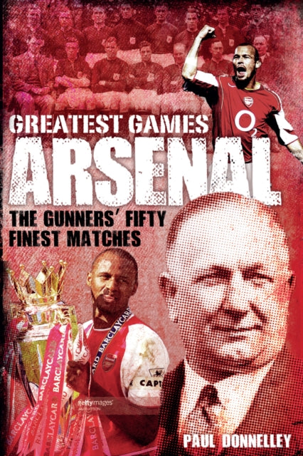Book cover of: Arsenal Greatest Games. By: Paul Donnelley