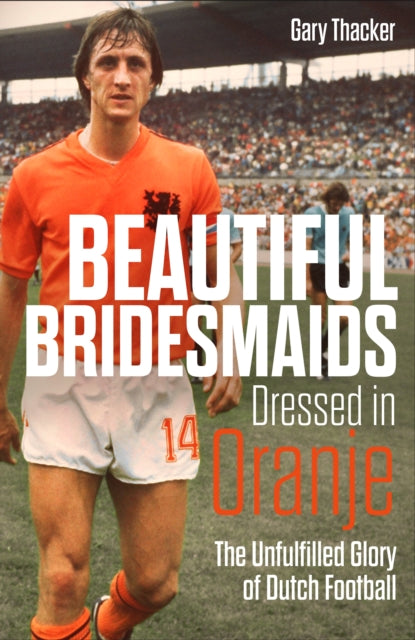 Book cover of: Beautiful Bridesmaids Dressed in Oranje. By: Gary Thacker