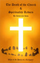 Book cover of: Death of the Church and Spirituality Reborn, The – What is the point of a religion – any religion?. By: Reverend John Littlewood