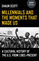 Book cover of: Millennials and the Moments That Made Us – A Cultural History of the U.S. from 1982–Present. By: Shaun Scott