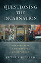 Book cover of: Questioning the Incarnation. By: Peter R. Shepherd