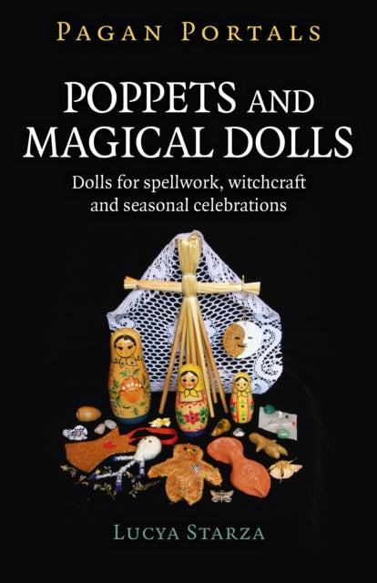 Book cover of: Pagan Portals - Poppets and Magical Dolls. By: Lucya Starza