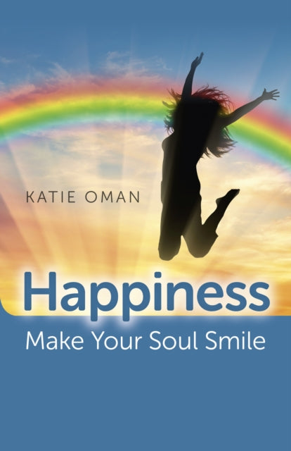 Book cover of: Happiness: Make Your Soul Smile. By: Katie Oman