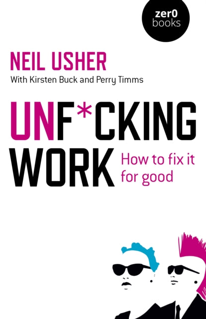Book cover of: Unf*cking Work. By: Neil Usher