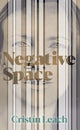 Book cover of: Negative Space. By: Cristín Leach