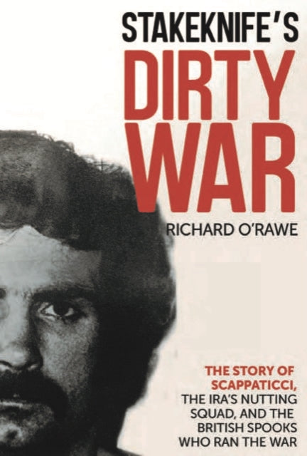 Book cover of: Stakeknife's Dirty War. By: Richard O'Rawe