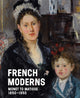 French Moderns, Monet to Matisse 1850–1950 9781785515996 Richard Aste