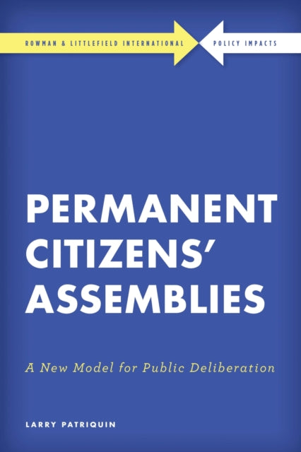 Book cover of: Permanent Citizens’ Assemblies. By: Larry Patriquin