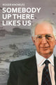 Book cover of: Somebody Up There Likes Us. By: Roger Knowles