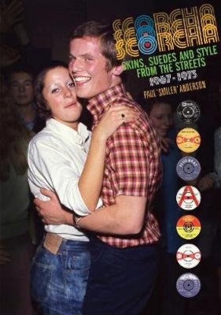 Scorcha! Skins, Suedes and Style from the Streets 1967-1973 9781785584930 Paul Anderson