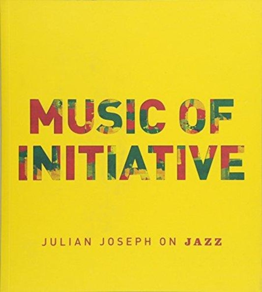 Book cover of: Music of Initiative. By: Julian Joseph