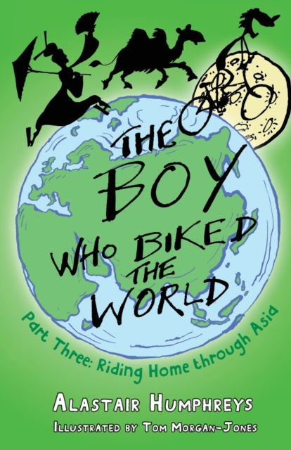 Boy Who Biked the World Part Three 9781785630088 Alastair Humphreys