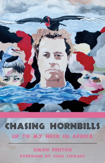 Book cover of: Chasing Hornbills. By: Simon Fenton