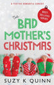 Book cover of: Bad Mother's Christmas. By: Suzy K. Quinn