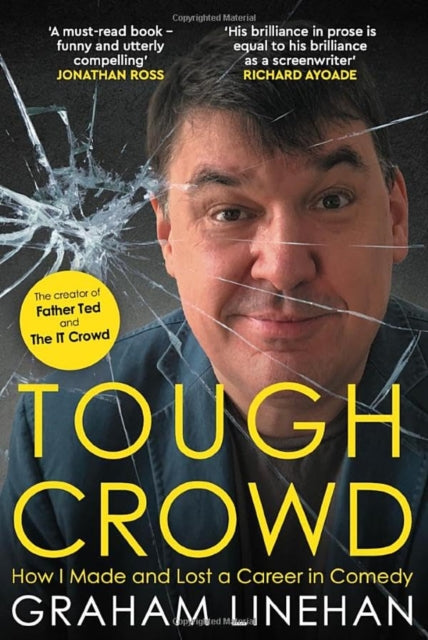 Tough Crowd, How I Made and Lost a Career in Comedy 9781785633065 Graham Linehan