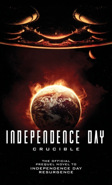 Book cover of: Independence Day: Crucible (The Official Prequel). By: J. Gregory Keyes