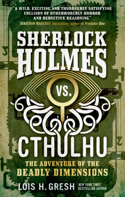 Book cover of: Sherlock Holmes vs. Cthulhu: The Adventure of the Deadly Dimensions. By: Lois H. Gresh
