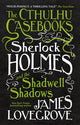 Book cover of: Cthulhu Casebooks - Sherlock Holmes and the Shadwell Shadows. By: James Lovegrove