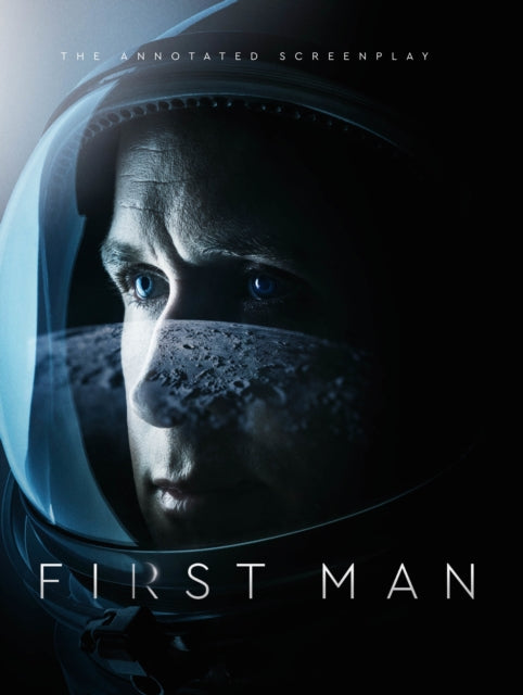 Book cover of: First Man - The Annotated Screenplay. By: Josh Singer